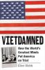 VIETDAMNED: HOW THE WORLD’S GREATEST MINDS PUT AMERICA ON TRIAL