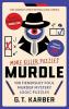 MURDLE: MORE KILLER PUZZLES: SOLVE 100 FIENDISHLY FOUL MURDER MYSTERY LOGIC PUZZLES