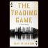 The Trading Game: The No. 1 Sunday Times bestseller