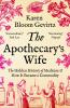 The Apothecary's Wife: The Hidden History of Medicine and How It Became a Commodity