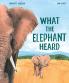 WHAT THE ELEPHANT HEARD