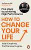 How to Change Your Life: Five Steps to Achieving High Performance