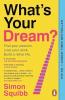 WHAT'S YOUR DREAM?