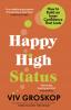Happy High Status: How to Be Effortlessly Confident