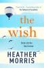 The Wish: From the bestselling author of TheTattooist of Auschwitz comes a novelthat will break your heart and heal yoursoul