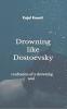Drowning like Dostoevsky: Confession of a drowning soul.