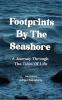 Footprints By The Seashore: A Journey Through The Tides Of Life.