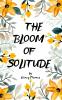 The Bloom Of Solitude