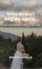 When the Heart Begins Again: a collection of poems on loss light and learning