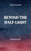 BEYOND THE  HALF-LIGHT