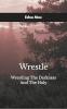 Wrestle Wrestling The Darkness And The Holy