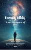 Becoming Infinity The Soul’s Journey Beyond Life and Illusion