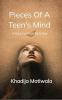 Pieces of a teen's mind: A book for teens by a teen