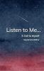 Listen to Me...A Call to Myself