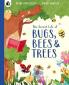 SECRET LIFE OF BUGS BEES & TREES THE