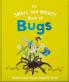 SMALL AND MIGHTY BOOK OF BUGS THE