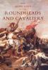 Army Lists of the Roundheads and Cavaliers Containing the Names of the Officers in the Royal and Parliamentary Armies of 1642