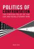 Politics of Confrontation The Foreign Policy of the USA and Revolutionary Iran