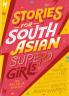 STORIES FOR SOUTH ASIAN SUPERGIRLS