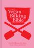 THE VEGAN BAKING BIBLE: Over 300 recipes for Bakes Cakes T
