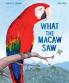 WHAT THE MACAW SAW