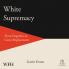 White Supremacy: From Eugenics to Great Replacement