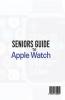 Seniors Guide to Apple Watch