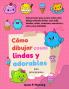 Cómo dibujar cosas lindas y adorables para principiantes