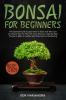 Bonsai For Beginners