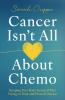 Cancer Isn't All About Chemo