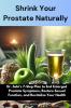 Shrink Your Prostate Naturally