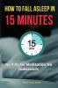 How to Fall Asleep in 15 Minutes