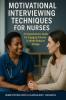 Motivational Interviewing Techniques for Nurses