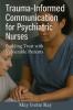 Trauma-Informed Communication for Psychiatric Nurses