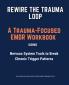 Rewire the Trauma Loop