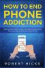 How to End Phone Addiction