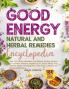 Good Energy Herbal And Natural Remedies Encyclopedia