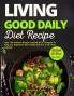 Living Good Daily Diet Recipes