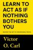 Learn to Act as If Nothing Bothers You