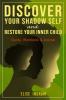 Discover Your Shadow Self and Restore Your Inner Child