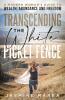 Transcending the White Picket Fence
