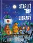 Starlit Trip to the Library - A Magical Read-Aloud Adventure about Books and Friendship Kids Books Ages 4-7 (First Concepts Series)