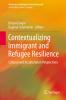 Contextualizing Immigrant and Refugee Resilience