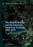 The Atlantik-Brücke and the American Council on Germany, 1952–1974: The Quest for Atlanticism (Palgrave Studies in Political History)