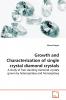 Growth and Characterization of single crystal  diamond crystals