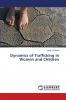 Dynamics of Trafficking in Women and Children