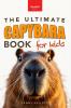 The Ultimate Capybara Book for Kids