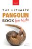 The Ultimate Pangolins Book for Kids