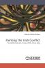 Painting the Irish Conflict