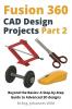 Fusion 360 | CAD Design Projects - Part 2